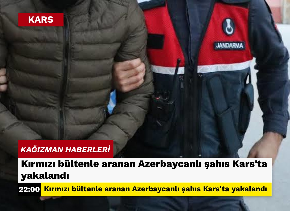 Kırmızı bültenle aranan Azerbaycanlı şahıs Kars’ta yakalandı